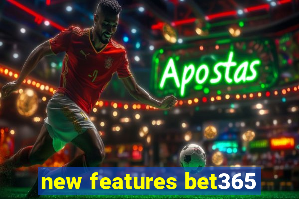 new features bet365